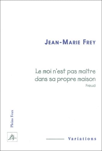 Le moi n'est pas maître dans sa propre maison 9782847290059