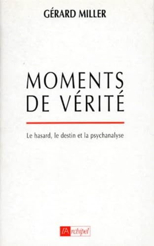 Moments De Verite. Le Hasard, Le Destin Et La Psychanalyse 9782841870158