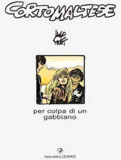 Corto Maltese. Per colpa di un gabbiano 9788886456357
