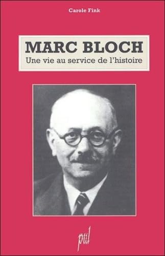 Marc Bloch. Une Vie Au Service De L'Histoire 9782729705862