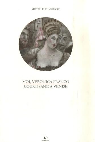 Moi, Veronica Franco: Courtisane à Venise 9782952477611