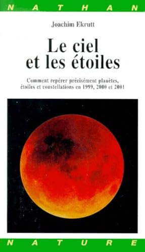 Le Ciel et les étoiles 1999-2000-2001 : Comment repérer précisément planètes, étoiles et constellations 9782092606919