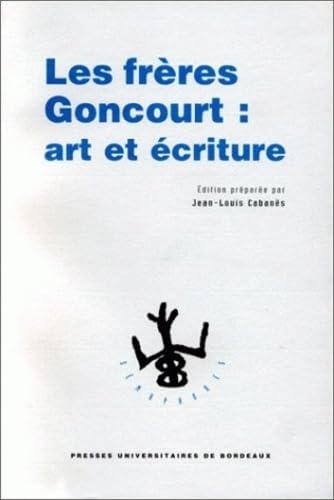 Les Freres Goncourt : Art Et Ecriture 9782867812125