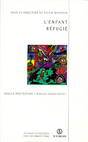 L'Enfant Refugie. Quelle Protection ? Quelle Assistance ? 9782841462605