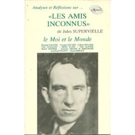 Analyses et réflexions sur Les Amis inconnus de Jules Supervielle : Le moi et le monde (Analyses et réflexions sur...) 9782729810085