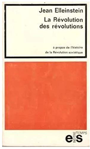 Jean Elleinstein. La Révolution des révolutions