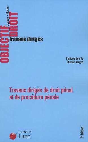Travaux dirigés de droit pénal et de procédure pénale Licence - Master: Cas pratiques Commentaires d'arrêts Commentaires d'articles Dissertations Note de synthèse 9782711006809