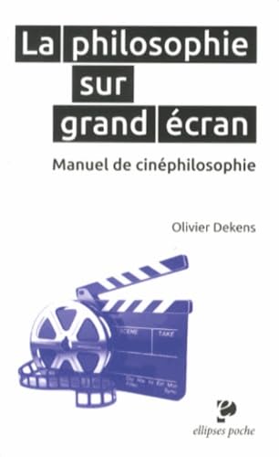 La philosophie sur grand écran - Manuel de cinéphilosophie 9782729881184