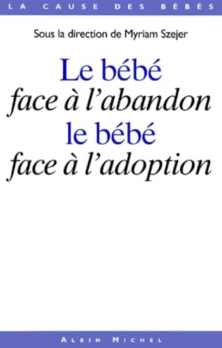 Le Bébé face à l'abandon. Le Bébé face à l'adoption 9782226110343