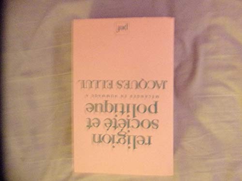 Religion, société et politique: Mélanges en l'honneur de Jacques Ellul 9782130374688