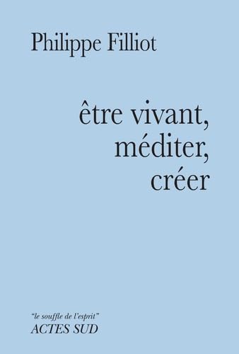 Etre vivant, méditer, créer 9782330063191