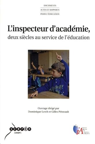 L'inspecteur d'académie, deux siècles au service de l'éducation 9782240026989