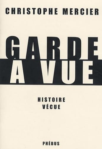 GARDE A VUE: HISTOIRE VÉCUE 9782752902993