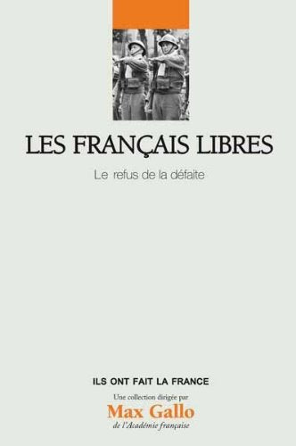 Les Français Libres. Le Refus De La Défaite. 9782810504404
