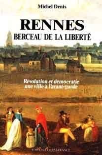 Rennes, berceau de la liberté: Révolution et démocratie, une ville à l'avant-garde 9782737303715