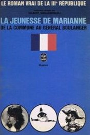 Le roman vrai de la IIIe république La jeunesse de Mariane de la commune au Général Boulanger
