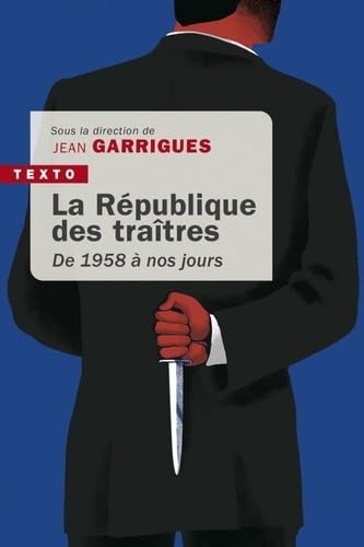 La république des traîtres: De 1958 à nos jours 9791021043770