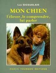 Mon chien: L'élever, le comprendre, lui parler 9782851824509