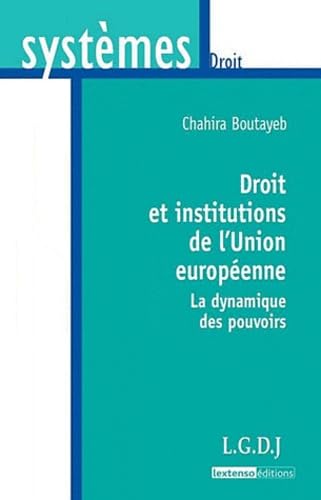 Droit et institutions de l'Union européenne - La dynamique des pouvoirs 9782275034744