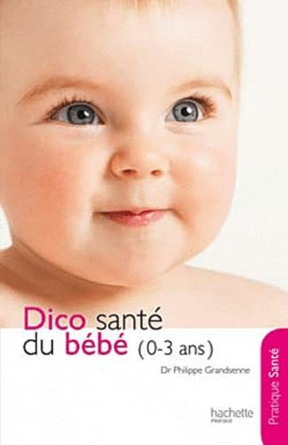 Le dico Santé du bébé (0-3 ans) 9782012303614