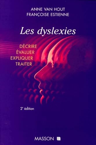 Les Dyslexies. Decrire, Evaluer, Expliquer, Traiter, 2eme Edition 9782225833397