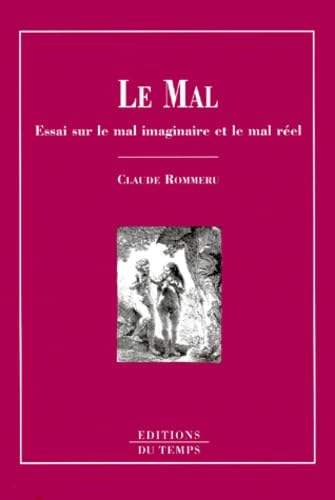 Le Mal : Essai sur le mal imaginaire et le mal réel 9782842741358