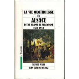 La vie quotidienne en Alsace entre France et Allemagne : 1850-1950 9782010179938