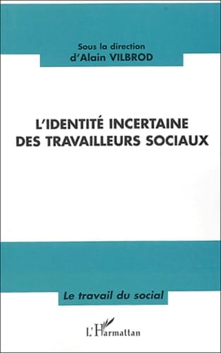 L'identité incertaine des travailleurs sociaux 9782747543583