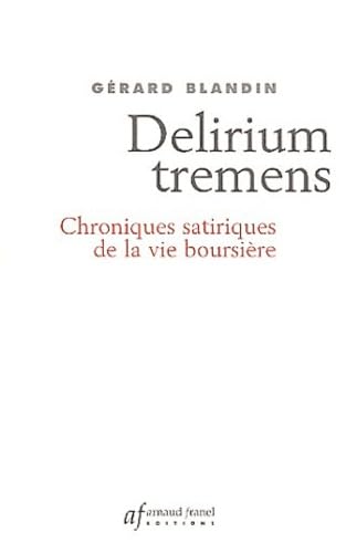 Delirium tremens : Chroniques satiriques de la vie boursière 9782921843935