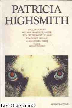 Oeuvres : Eaux profondes - Les deux visages de Janvier - Ceux qui prennent le large - L'empreinte du faux - La rançon du chien-Carol 9782221073070