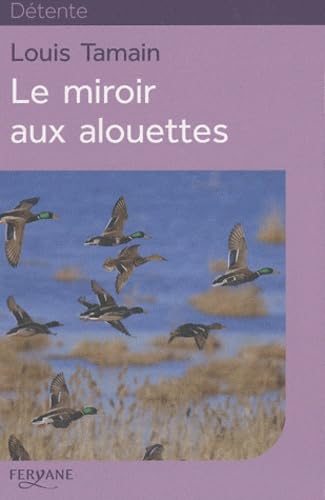 Le miroir aux alouettes 9782363600103