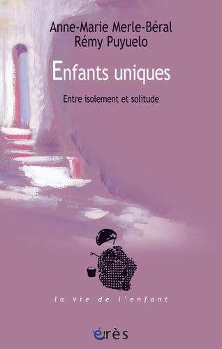 Enfants uniques - Entre isolement et solitude 9782749214436