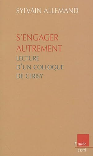 S'engager autrement : Lecture d'un colloque de Cerisy 9782876789135