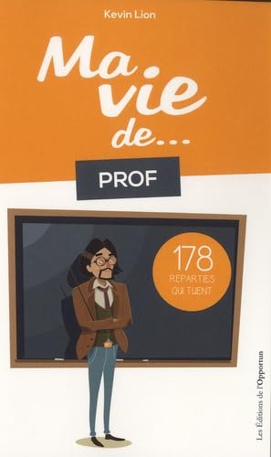 Ma vie de prof...178 réparties qui tuent 9782360754373