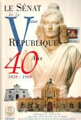 Exposition: Le Senat de la Veme Republique a quarante ans : l'avenement de la Veme Republique (Constitution du 4 octobre 1958) et le role du Senat depuis 1959 (French Edition) 9782111026520