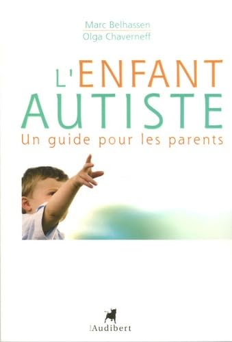 L'Enfant autiste: Un guide pour les parents 9782847490657