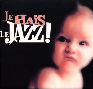 Je Hais Le Jazz ! 5099750104323