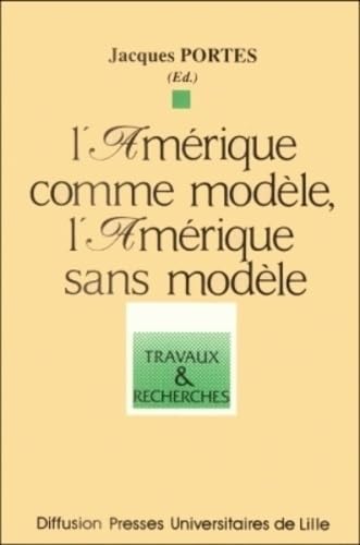 L'Amérique comme modèle, l'Amérique sans modèle 9782865310562