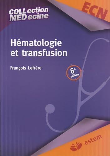 Hématologie et transfusion 6E ED.-: COLLECTION MEDICALE PAR SPECIALITE 9782843714184