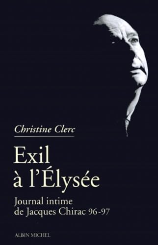 Journal intime de Jacques Chirac, tome 3 : Exil à l'Elysée 9782226094858