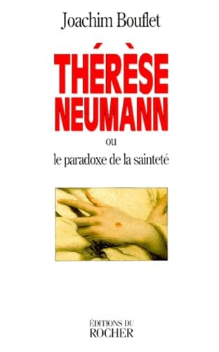 Thérèse Neumann ou Le paradoxe de la sainteté 9782268032283