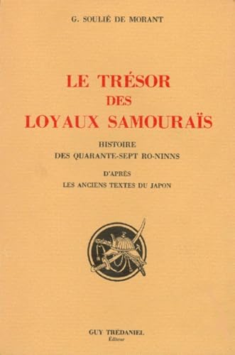 Le Tresor Des Loyaux Samourais Ou Les Quarante Sept Ro-Ninns. D'Apres Les Anciens Textes Du Japon 9782857071549