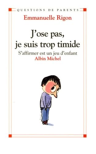 J'ose pas, je suis trop timide: S'affirmer est un jeu d'enfant 9782226157621