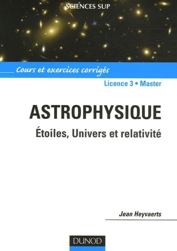 Astrophysique Licence 3-Master: Etoiles, Univers et relativité 9782100498628