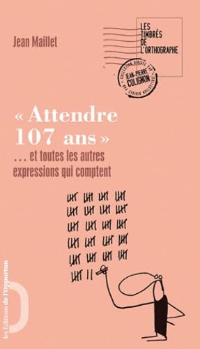 Attendre 107 ans... et toutes les autres expressions qui comptent 9782360750368