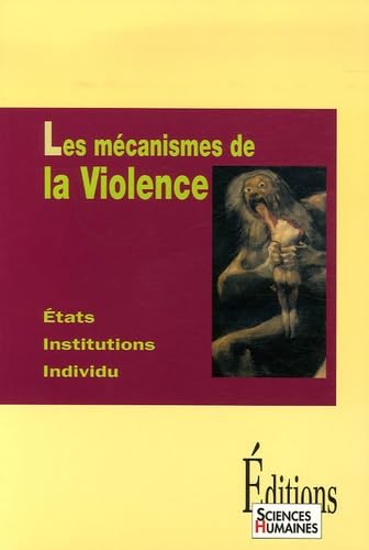 Les mécanismes de la Violence: Etats, institutions, individu 9782912601445