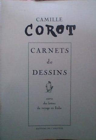 Camille Corot / Carnets de dessins suivis des Lettres du voyage en Italie