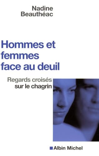 Hommes et Femmes Face au Deuil - Regards Croisés Sur le Chagrin 9782226187420