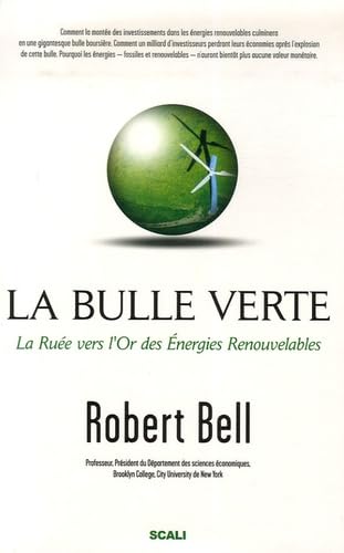 La bulle verte ?: La ruée vers l'or des énergies renouvelables 9782350120683