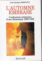 L'automne embrasé confessions intimistes d'une alsacienne, 1939-1992 9782863390825